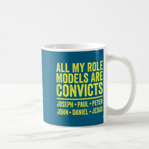 Taza De Café Los modelos a seguir son convictos joseph paul pet