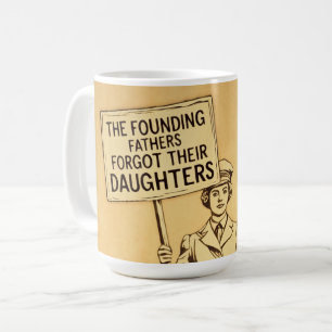 Taza De Café Los Padres Fundadores Suffragette Protestan contra