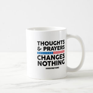 Taza De Café ¡Los Pensamientos Y Las Oraciones No Cambian Nada!