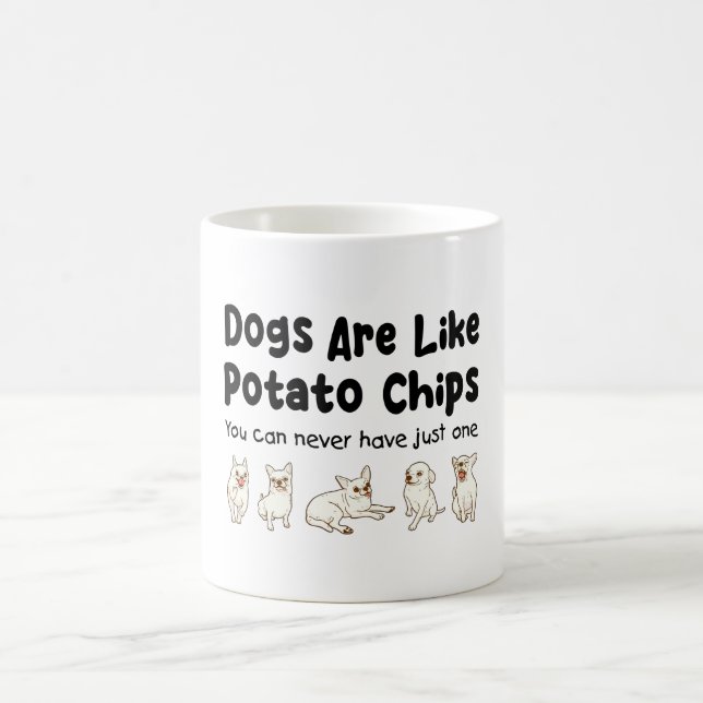 Taza De Café Los Perros Chihuahua Son Como Los Chips De Papa Qu (Centro)