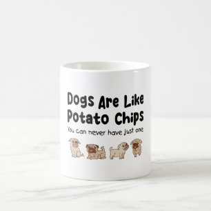 Taza De Café Los Perros De Pug Son Como Los Chips De Papa Que N