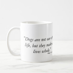 Taza De Café Los perros hacen nuestras vidas enteras -