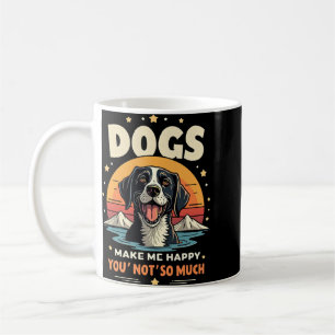 Taza De Café Los Perros Me Hacen Feliz. ¡Tú, No Tanto!