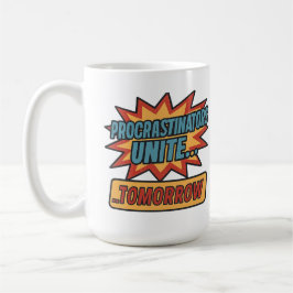 Taza De Café "Los procrastinadores unámonos… mañana
