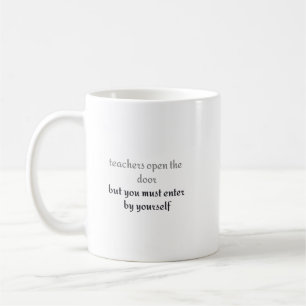 Taza De Café Los profesores abren la puerta, pero debes entrar