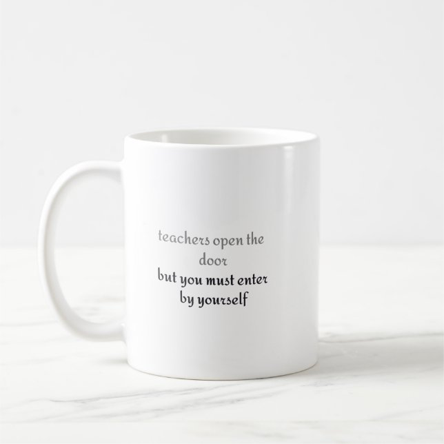 Taza De Café Los profesores abren la puerta, pero debes entrar  (Izquierda)