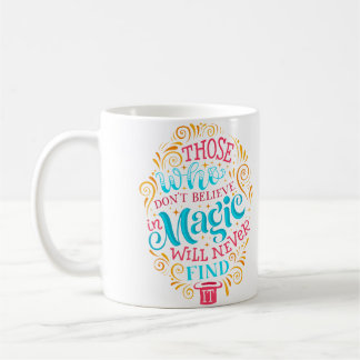 Taza De Café Los Que No Creen En La Magia Nunca La Encontrarán