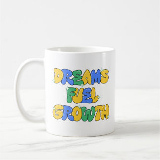 Taza De Café Los sueños alimentan el crecimiento