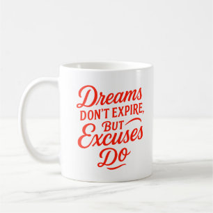 Taza De Café Los sueños no caducan pero los excuses son motivac