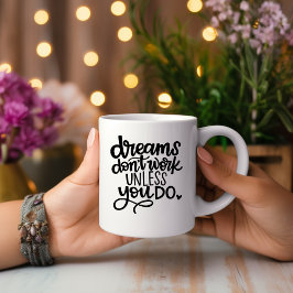 Taza De Café Los sueños no funcionan a menos que... Mug motivac