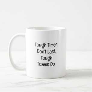 Taza De Café Los tiempos difíciles no duran, los equipos fuerte