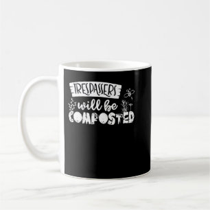 Taza De Café Los Trespasers Serán Composteados - Funny Gardenin