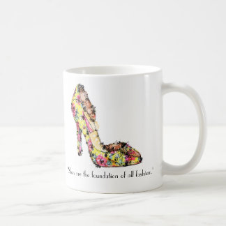 Taza De Café Los "zapatos son la fundación de toda la moda. "