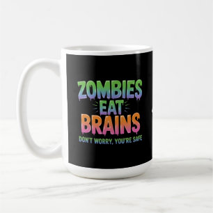 Taza De Café ¿Los zombies comen cerebros? No te preocupes, está