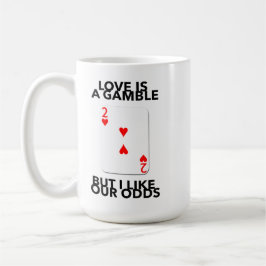 Taza De Café Love Is A Gamble But I Like Our Odds anniversary