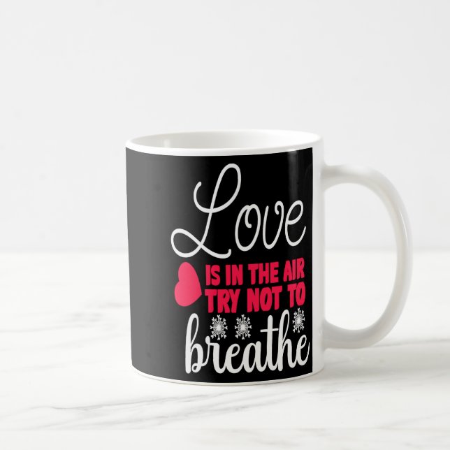 Taza De Café Love Is In The Air Try Not To Breathe Anti Valent  (Derecha)