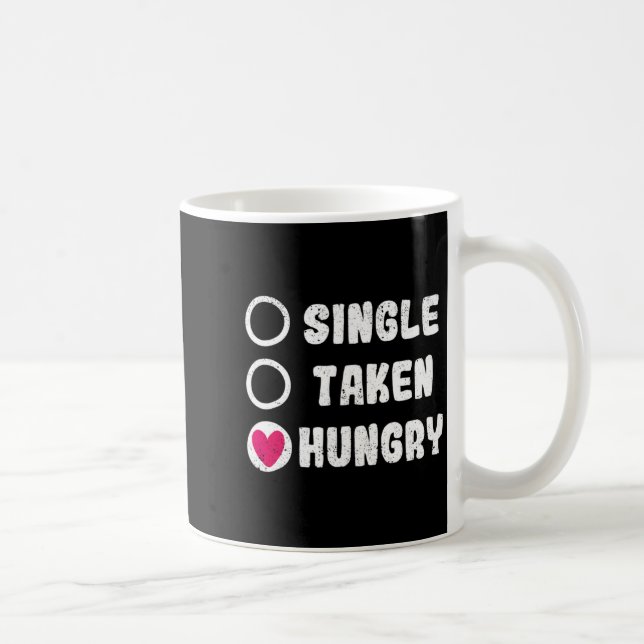 Taza De Café Love Valentines Day Food Single Taken Hungry  (Derecha)