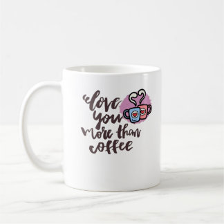 Taza De Café Love You More Than Coffee Cute Romantic Style 