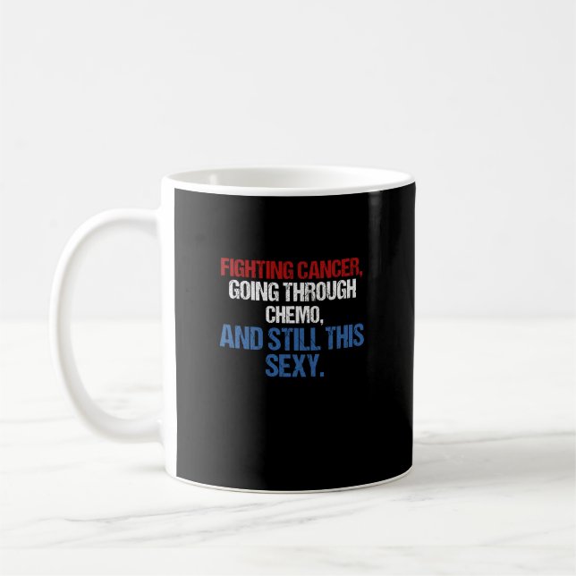 Taza De Café Luchar Contra El Cáncer A Través Del Quimio Y Aún  (Izquierda)