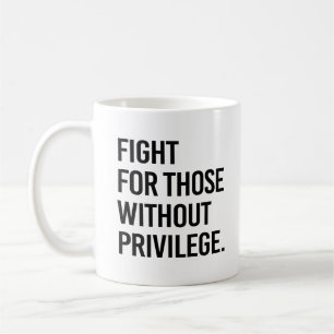 Taza De Café Luchar por los que no tienen privilegios