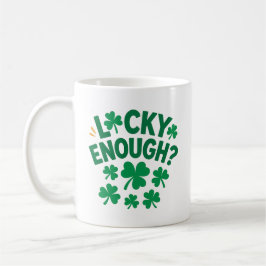 Taza De Café Lucky Enough? Fun St. Patrick's Day