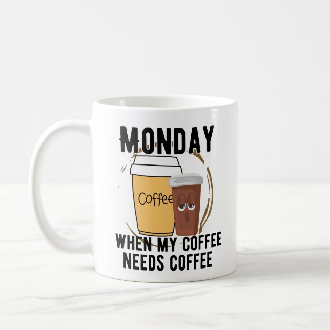 Taza De Café Lunes, cuando mi café necesita café.w (Izquierda)