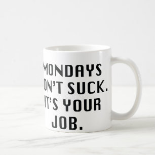 Taza De Café Lunes no chupan. Es su trabajo