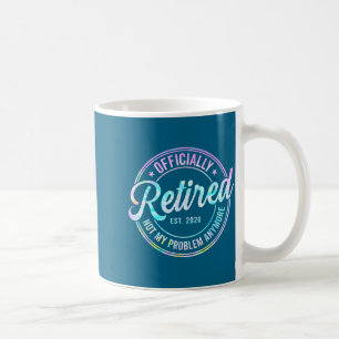 Taza De Café Ly Jubilado 2026 No Es Mi Problema Más Camiseta Ti
