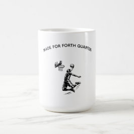 Taza De Café Made for Fourth Quarter Shirt-Basketball Player