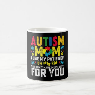 Taza De Café Madre con autismo Uso mi paciencia con mi hijo Con