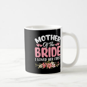 Taza De Café Madre De La Novia Amé A Su Primera Novia Y A La No