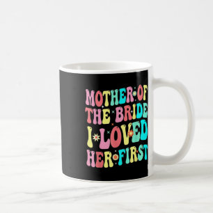 Taza De Café Madre de la Novia La Amé Primero Funny Novio