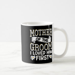 Taza De Café Madre Del Novio Lo Amé Primero 12