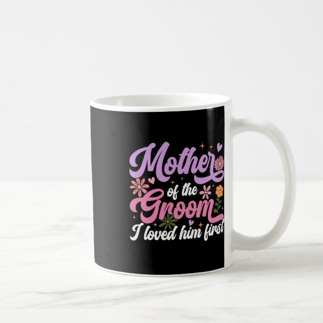Taza De Café Madre Del Novio Lo Amé Primero Día de la Madre (Derecha)