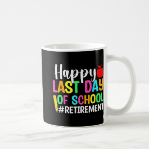 Taza De Café Maestra Feliz El Último Día De Jubilación Escolar