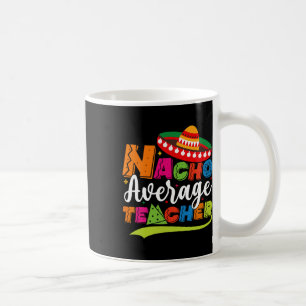 Taza De Café Maestro promedio de Nacho Cinco De Mayo Fiesta Mex