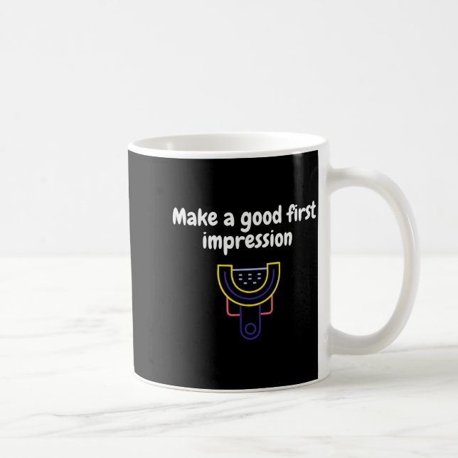 Taza De Café Make A Good First Impression Dental Funny  (Derecha)