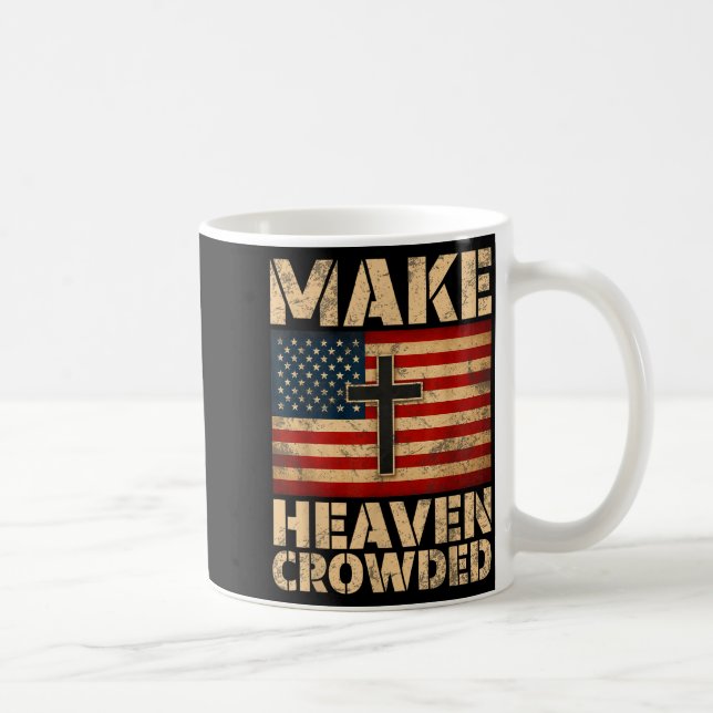 Taza De Café Make Heaven Crowded Christian Faith Bible Verse Me (Derecha)