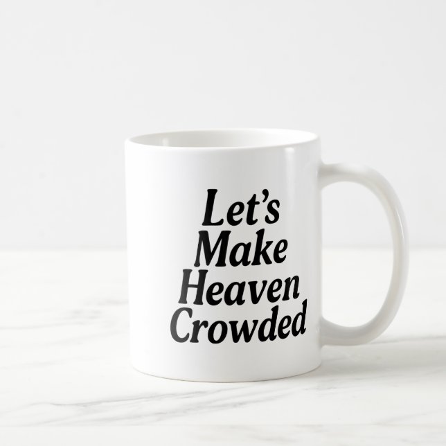 Taza De Café Make Heaven Crowded Christian Saying, American Pat (Derecha)