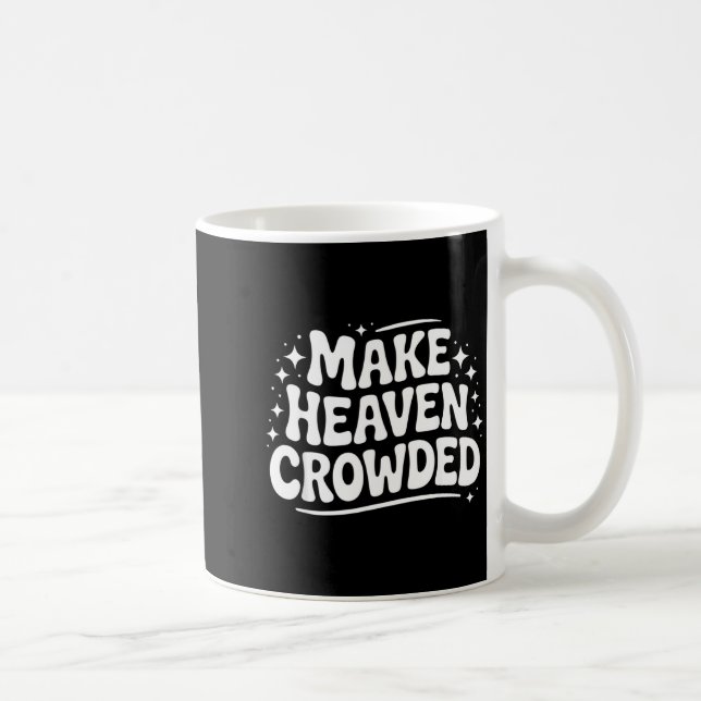 Taza De Café Make Heaven Crowded Evangelism Christian Bible Ver (Derecha)
