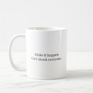 Taza De Café Make It happen Girl Cool Modern Customized Quotes 