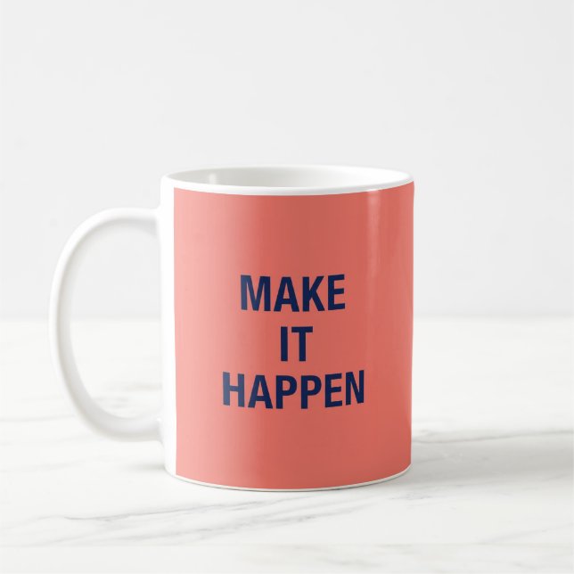 Taza De Café Make it happen motivational quote (Izquierda)