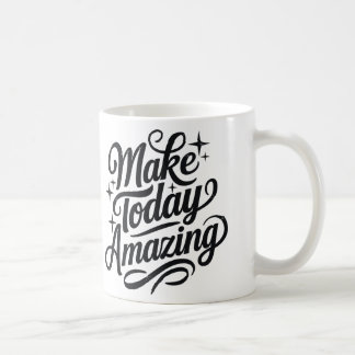 Taza De Café Make Today Amazing 2