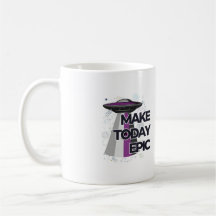 "Make Today Epic" OVNI Flying Saucer Mug
