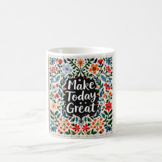 Taza De Café Make Today Great Great Mug