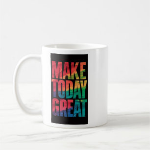 Taza De Café Make Today Great Royal moda