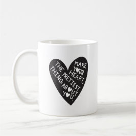 Taza De Café Make your Heart Pretiest thing about you