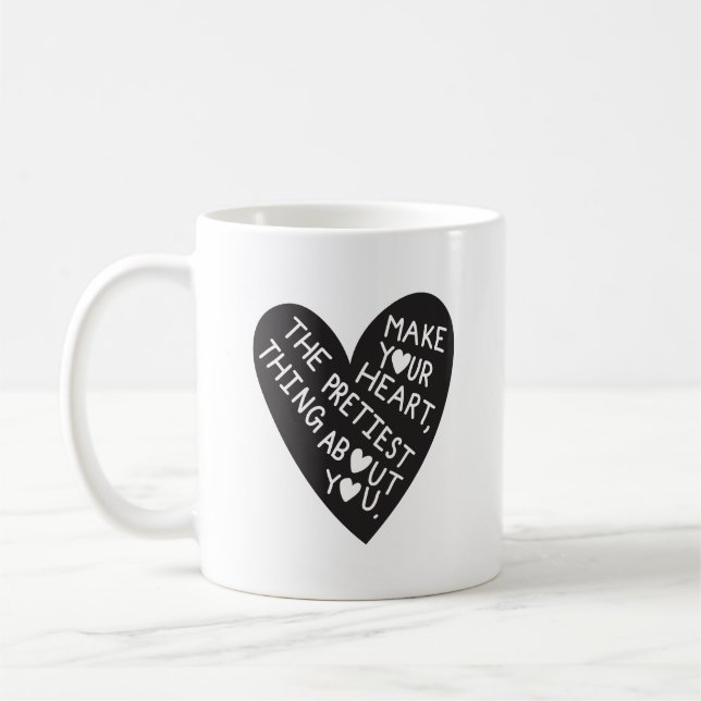 Taza De Café Make your Heart Pretiest thing about you (Izquierda)