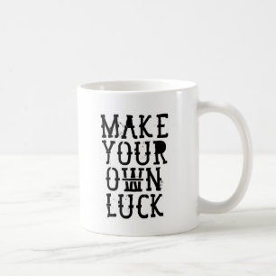 Taza De Café Make your own luck