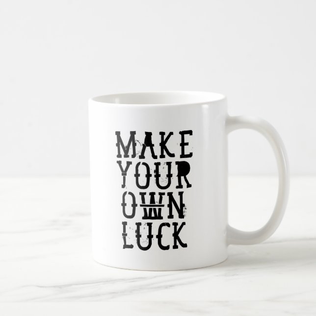 Taza De Café Make your own luck (Derecha)